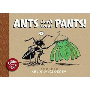 Ants Don't Wear Pants: Toon Level 1, Hardcover - Kevin McCloskey imagine