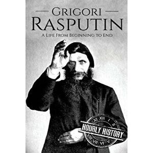 Grigori Rasputin: A Life From Beginning to End - Hourly History imagine