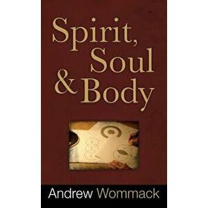 Spirit, Soul and Body, Hardcover - Andrew Wommack imagine