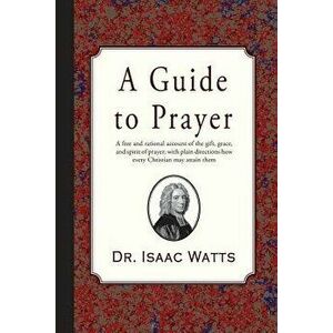 A Guide to Prayer, Paperback - Isaac Watts imagine