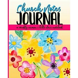 Church Notes Journal: A Weekly Sermon and Bible Class Notebook for Women, Paperback - Shalana Frisby imagine