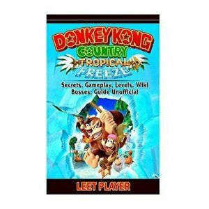 Donkey Kong Country Tropical Freeze, Secrets, Gameplay, Levels, Wiki, Bosses, Gu - Leet Player imagine