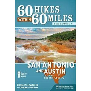 60 Hikes Within 60 Miles: San Antonio and Austin: Including the Hill Country, Hardcover - Charles Llewellin imagine