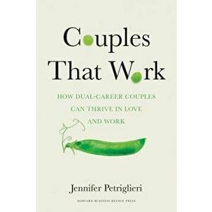 Couples That Work: How Dual-Career Couples Can Thrive in Love and Work, Hardcover - Jennifer Petriglieri imagine