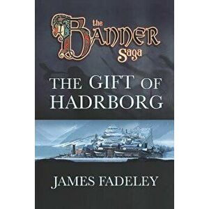 The Banner Saga: The Gift of Hadrborg, Paperback - Arnie Jorgensen imagine