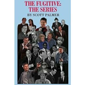 The Fugitive: The Series, Hardcover - Scott V. Palmer imagine