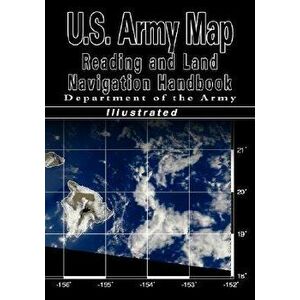 U.S. Army Map Reading and Land Navigation Handbook (U.S. Army), Hardcover - Department of the Army imagine