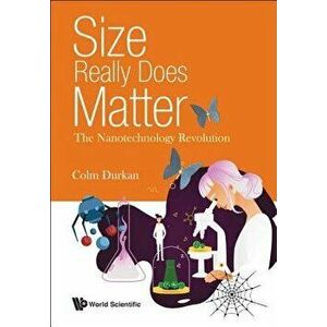 Size Really Does Matter: The Nanotechnology Revolution, Hardcover - Colm Durkan imagine