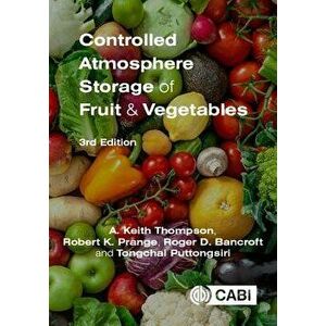 Controlled Atmosphere Storage of Fruit and Vegetables, Hardcover - Anthony K. Thompson imagine