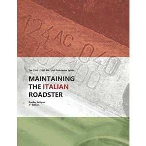 Maintaining the Italian Roadster: The 1966 - 1985 Fiat and Pininfarina 124 Spider (Black and White Version), Paperback - Bradley J. Artigue imagine