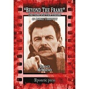 Beyond the Frame: The Films and Film Theory of Andrei Tarkovsky, Paperback - Terence McSweeney imagine