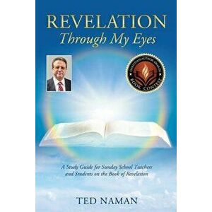 Revelation Through My Eyes, Paperback - Ted Naman imagine