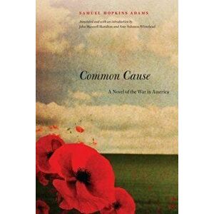 Common Cause: A Novel of the War in America, Paperback - Samuel Hopkins Adams imagine