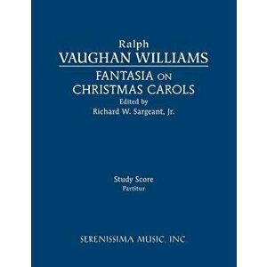 Fantasia on Christmas Carols: Study Score, Paperback - Ralph Vaughan Williams imagine