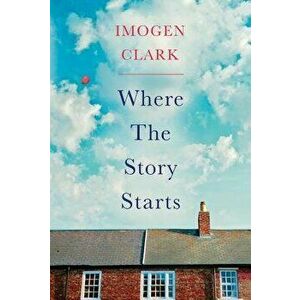 Where the Story Starts, Paperback - Imogen Clark imagine