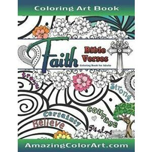 Faith Bible Verses Coloring Book for Adults: Featuring Illustrations and Designs to Color with Bible Scripture Verses on Faith, Paperback - Amazing Co imagine