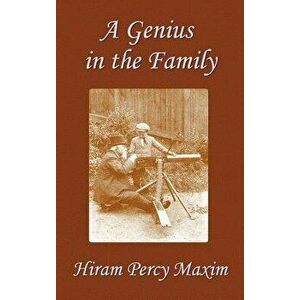 A Genius in the Family, Hardcover - Hiram Percy Maxim imagine