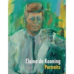 Elaine de Kooning: Portraits, Hardcover - Brandon Brame Fortune imagine