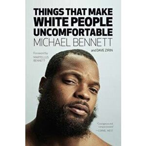 Things That Make White People Uncomfortable, Paperback - Michael Bennett imagine