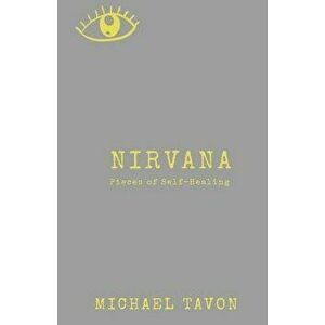 Nirvana: Pieces of Self-Healing, Paperback - Michael Tavon imagine
