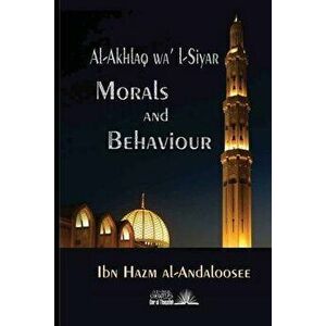 Morals & Behaviours - Al Akhlaq Wa Al-Siyar [english], Paperback - Ibn Hazm Al Andaloosee imagine