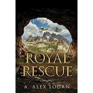 Royal Rescue, Paperback - A. Alex Logan imagine