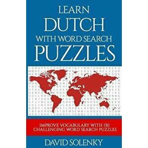Learn Dutch with Word Search Puzzles: Learn Dutch Language Vocabulary with Challenging Word Find Puzzles for All Ages, Paperback - David Solenky imagine