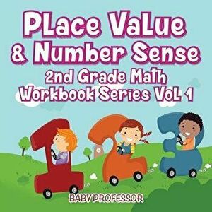 Place Value & Number Sense 2nd Grade Math Workbook Series Vol 1, Paperback - Baby Professor imagine
