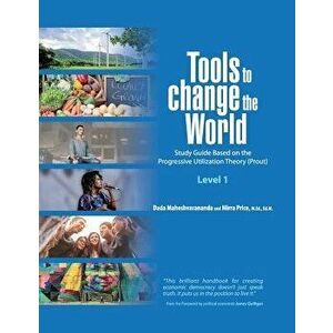 Tools to Change the World: Study Guide Based on the Progressive Utilization Theory (Prout) Level 1, Paperback - Dada Maheshvarananda imagine
