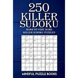 250 Killer Sudoku: Hard to Very Hard Killer Sudoku Puzzles - Mindful Puzzle Books imagine
