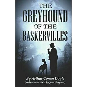 The Greyhound of the Baskervilles, Paperback - John Gaspard imagine