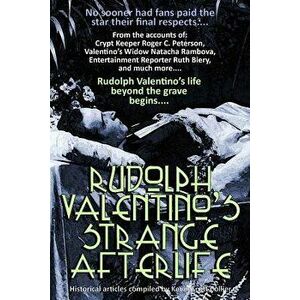 Rudolph Valentino's Strange Afterlife, Paperback - Kevin Scott Collier imagine