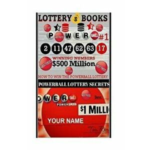 Lottery Books; How to Win the Powerball Lottery.: Proven Methods and Strategies to Win the Powerball Lottery, Paperback - Powerball Money Secrets imagine