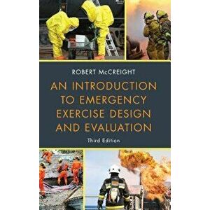 An Introduction to Emergency Exercise Design and Evaluation, Hardcover - Robert McCreight imagine