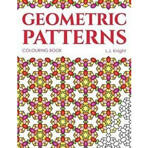 Geometric Patterns Colouring Book: 50 Unique Pattern Designs, Paperback - L. J. Knight imagine