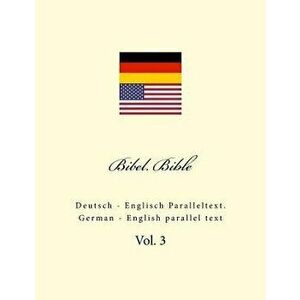 Bibel. Bible: Deutsch - Englisch Paralleltext. German - English Parallel Text, Paperback - Ivan Kushnir imagine