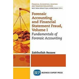 Forensic Accounting and Financial Statement Fraud, Volume I: Fundamentals of Forensic Accounting, Paperback - Zabihollah Rezaee imagine