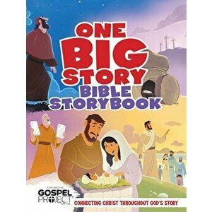 One Big Story Bible Storybook, Hardcover: Connecting Christ Throughout God's Story - B&h Kids Editorial imagine