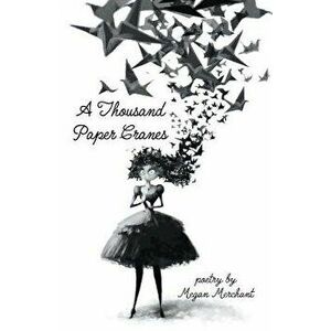 A Thousand Paper Cranes, Paperback - Megan Merchant imagine