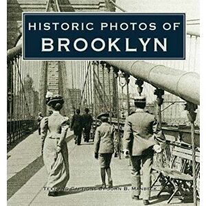 Historic Photos of Brooklyn, Hardcover - John B. Manbeck imagine