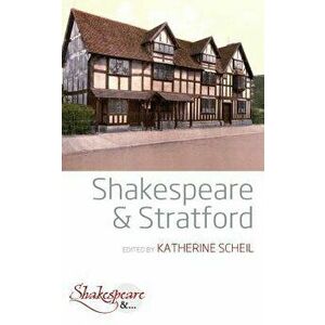 Shakespeare and Stratford, Paperback - Katherine Scheil imagine