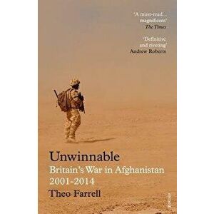 Unwinnable: Britain's War in Afghanistan, 2001-2014, Paperback - Theo Farrell imagine