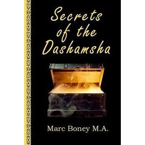 Secrets of the Dashamsha, Paperback - Marc Boney imagine