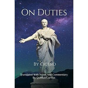 On Duties: A Guide to Conduct, Obligations, and Decision-Making, Paperback - Quintus Curtius imagine