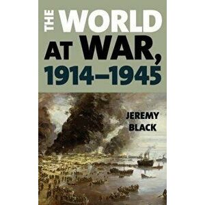 The World at War, 1914-1945, Paperback - Jeremy Black imagine