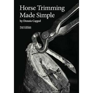 Horse Trimming Made Simple, Paperback - Dennis Cappel imagine