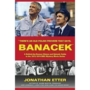 There's an Old Polish Proverb That Says, 'banacek': A Behind-The-Scenes History and Episode Guide to the 1972-1974 NBC Mystery Movie Series - Jonathan imagine
