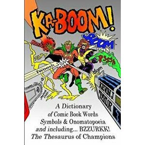Ka-Boom!: A Dictionary of Comic Book Words, Symbols & Onomatopoeia, Paperback - Kevin J. Taylor imagine