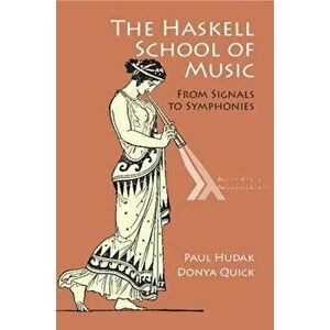 The Haskell School of Music: From Signals to Symphonies, Hardcover - Paul Hudak imagine