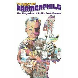 The Best of Farmerphile, Paperback - Philip Jose Farmer imagine